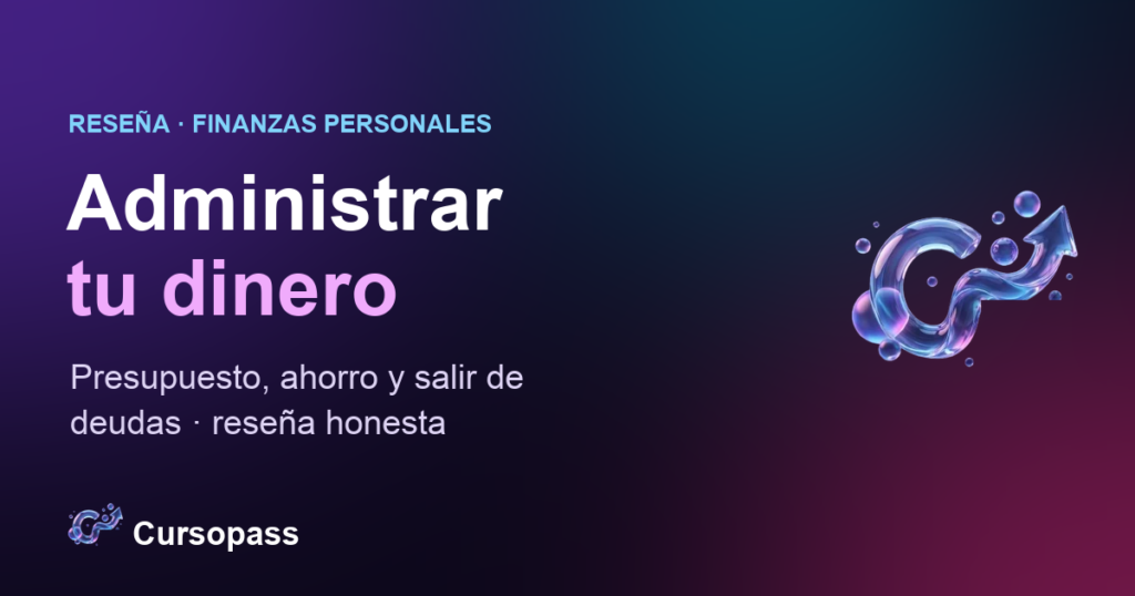 Reseña del curso El paso a paso para administrar tu dinero de Steven Zamora